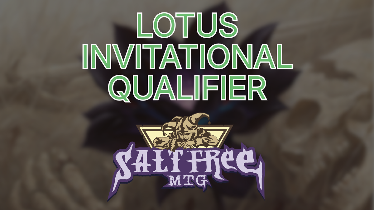 Salt Free MTG's 7PH Lotus Invitational Qualifier - Oct 10